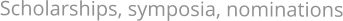 Scholarships, symposia, nominations